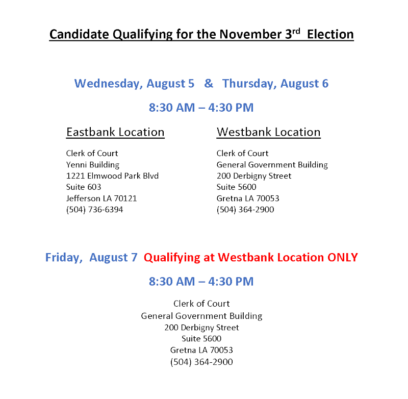 Candidate Qualifying for the Nov. 3rd election. Wednesday, August 5 & Thursday, August 6 8:30 AM – 4:30 PM. Friday, August 7 Qualifying at Westbank Location ONLY 8:30 AM – 4:30 PM